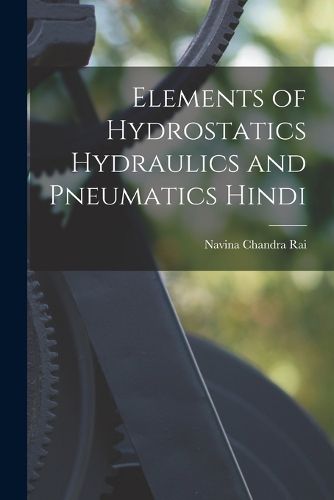 Cover image for Elements of Hydrostatics Hydraulics and pneumatics Hindi