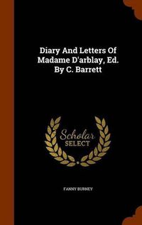Cover image for Diary and Letters of Madame D'Arblay, Ed. by C. Barrett