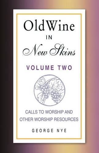 Cover image for Old Wine in New Skins Volume 2: Calls to Worship and Other Worship Resources