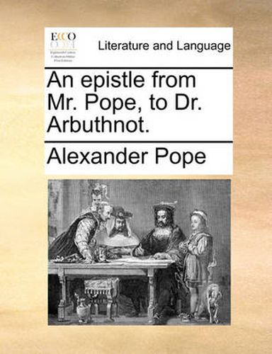 Cover image for An Epistle from Mr. Pope, to Dr. Arbuthnot.