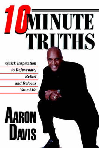 Cover image for 10 Minute Truths: Quick Inspiration to Rejuvenate, Refuel and Refocus Your Life