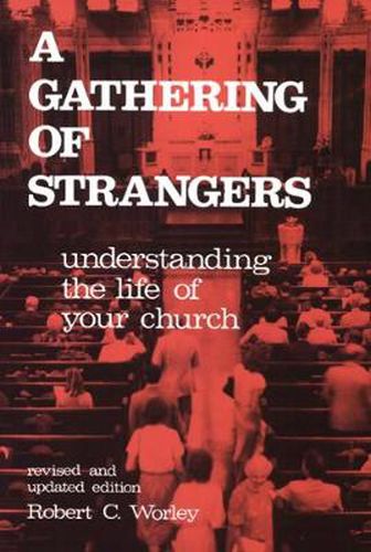 Cover image for A Gathering of Strangers, Revised and Updated Edition: Understanding the Life of Your Church