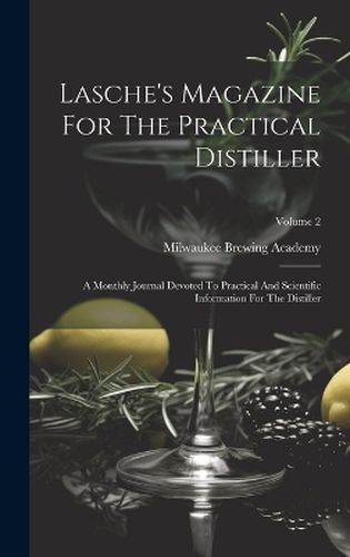 Cover image for Lasche's Magazine For The Practical Distiller
