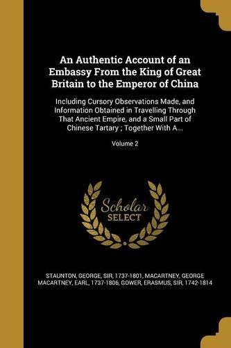 Cover image for An Authentic Account of an Embassy From the King of Great Britain to the Emperor of China