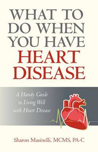 Cover image for What to Do When You Have Heart Disease