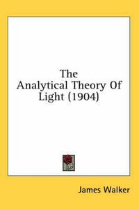 Cover image for The Analytical Theory of Light (1904)