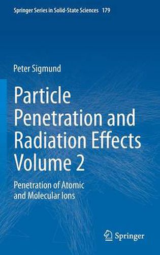 Particle Penetration and Radiation Effects Volume 2: Penetration of Atomic and Molecular Ions