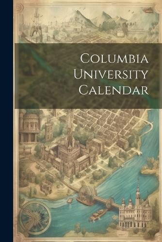 Cover image for Columbia University Calendar