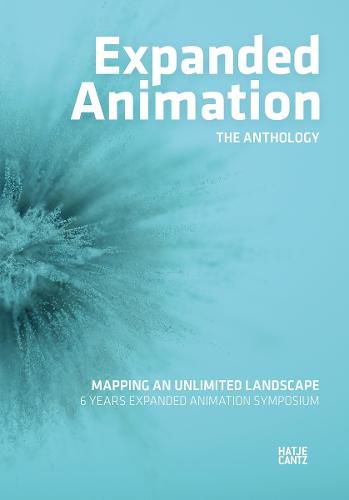 Cover image for Expanded Animation: The Anthology: Mapping an Unlimited Landscape - 6 Years Expanded Animation Symposium