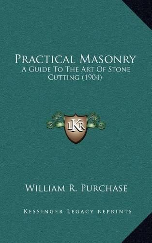 Practical Masonry: A Guide to the Art of Stone Cutting (1904)