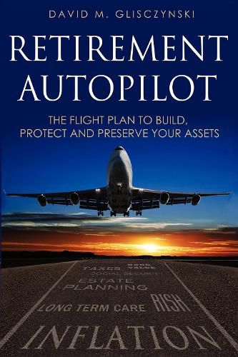 Cover image for Retirement Autopilot: The Flight Plan to Build, Protect, and Preserve Your Assets