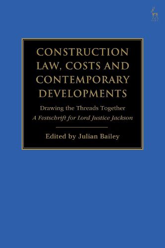 Cover image for Construction Law, Costs and Contemporary Developments: Drawing the Threads Together: A Festschrift for Lord Justice Jackson