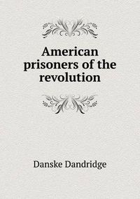 Cover image for American Prisoners of the Revolution