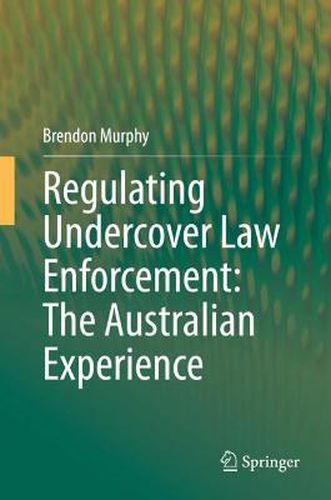Cover image for Regulating Undercover Law Enforcement: The Australian Experience