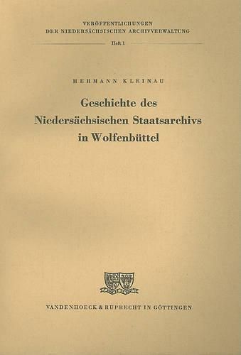 Cover image for Geschichte Des Niedersachsischen Staatsarchivs in Wolfenbuttel