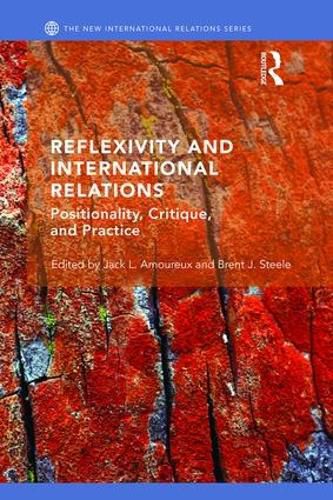 Cover image for Reflexivity and International Relations: Positionality, critique, and practice