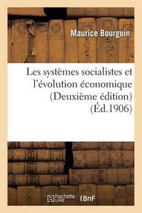 Cover image for Les Systemes Socialistes Et l'Evolution Economique Deuxieme Edition