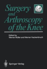 Cover image for Surgery and Arthroscopy of the Knee: Second European Congress of Knee Surgery and Arthroscopy Basel, Switzerland, 29.Sept.-4.Oct.1986