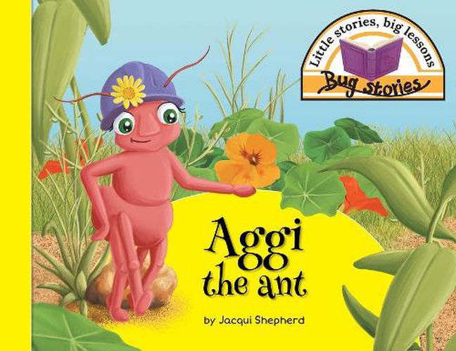 Cover image for Aggi the ant: Little stories, big lessons