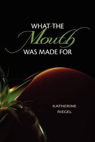 Cover image for What the Mouth Was Made For