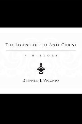 The Legend of the Anti-Christ: A History