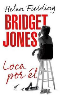 Cover image for Bridget Jones: loca por el / Bridget Jones: Mad About the Boy