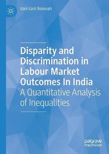 Cover image for Disparity and Discrimination in Labour Market Outcomes in India: A Quantitative Analysis of Inequalities