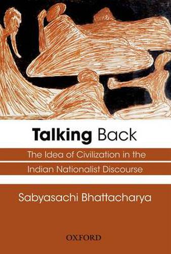 Cover image for Talking Back: The Idea of Civilization in the Indian Nationalist Discourse