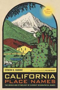 Cover image for California Place Names, 40th Anniversary Edition: The Origin and Etymology of Current Geographical Names