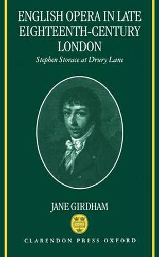 Cover image for English Opera in Late Eighteenth-century London: Stephen Storace at Drury Lane