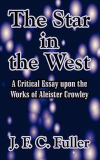 Cover image for The Star in the West: A Critical Essay upon the Works of Aleister Crowley