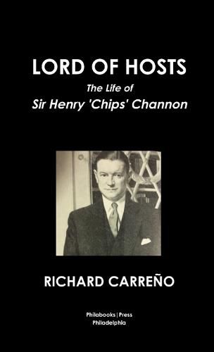 Lord of Hosts the Life of Sir Henry 'Chips' Channon