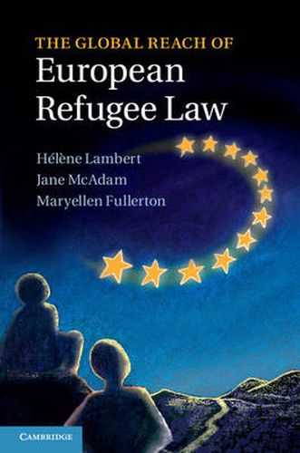 The Global Reach of European Refugee Law