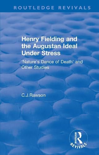 Routledge Revivals: Henry Fielding and the Augustan Ideal Under Stress (1972): 'Nature's Dance of Death' and Other Studies