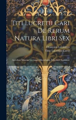 Cover image for Titi Lucretii Cari De Rerum Natura Libri Sex