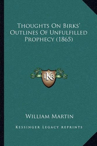 Thoughts on Birks' Outlines of Unfulfilled Prophecy (1865)