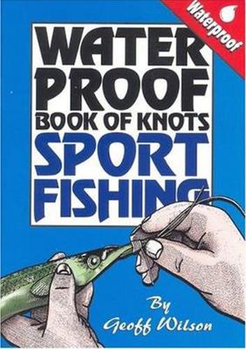 Geoff Wilson's Waterproof Book of Knots Sport Fishing