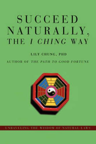 Cover image for Succeed Naturally, the I Ching Way