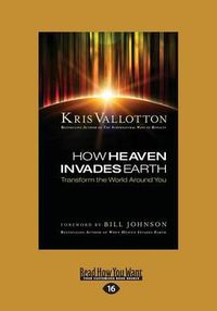 Cover image for How Heaven Invades Earth: Transform the World Around You