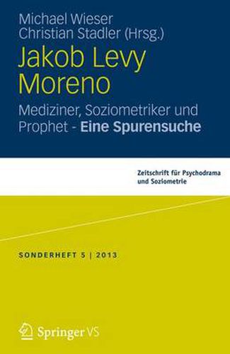 Cover image for Jakob Levi Moreno: Mediziner, Soziometriker und Prophet - Eine Spurensuche