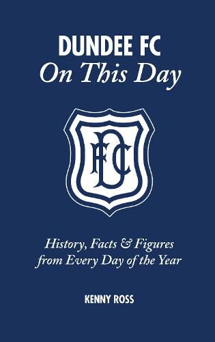 Cover image for Dundee FC on This Day: History, Facts & Figures from Every Day of the Year