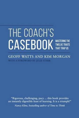 Coach's Casebook: Mastering the Twelve Traits That Trap Us