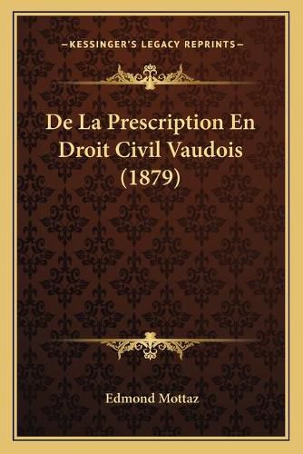 Cover image for de La Prescription En Droit Civil Vaudois (1879)