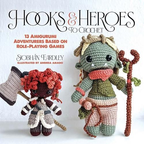 Cover image for Hooks & Heroes: 13 Amigurumi Adventurers Based on Role-Playing Games