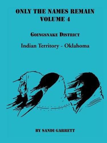 Cover image for Only The Names Remain, Volume 4: Goingsnake District