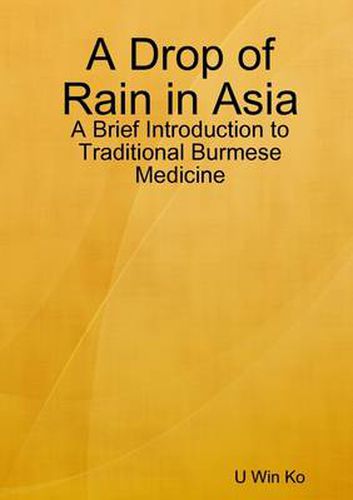 A Drop of Rain in Asia: A Brief Introduction to Traditional Burmese Medicine