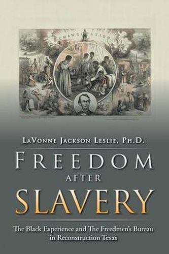 Cover image for Freedom After Slavery: The Black Experience and The Freedmen's Bureau in Reconstruction Texas