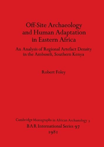 Cover image for Offsite Archaeology and Human Adaptation in Eastern Africa: An Analysis of Regional Artefact Density in the Amboseli, Southern Kenya