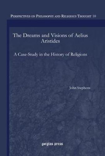 The Dreams and Visions of Aelius Aristides: A Case-Study in the History of Religions