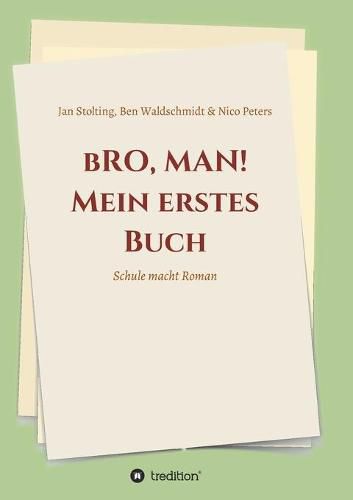 Cover image for bRO, MAN! Mein erstes Buch: Schule macht Roman